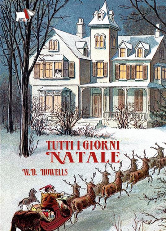 Tutti i giorni Natale. Ediz. a colori - William Dean Howells - copertina