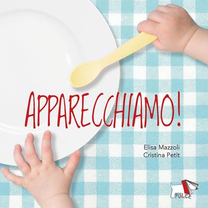 Apparecchiamo! Ediz. a colori - Cristina Petit,Elisa Mazzoli - copertina