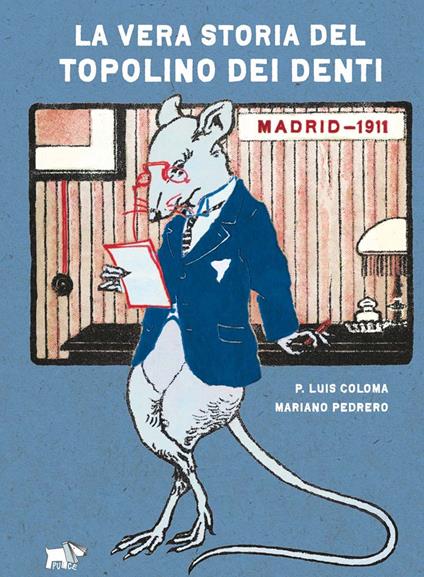 La vera storia del topolino dei denti. Ediz. a colori - Luis Coloma Roldán,Mariano Pedrero - copertina