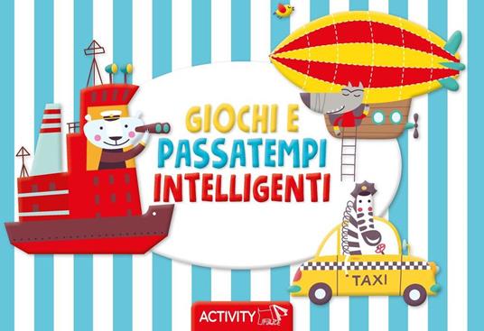 Giochi e passatempi intelligenti. Ediz. a colori - copertina