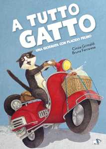 A tutto gatto. Una giornata con Placido Felino. Ediz. a colori