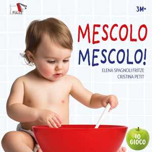 Mescolo mescolo! Ediz. a colori
