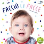 Faccio le facce. Ediz. a colori