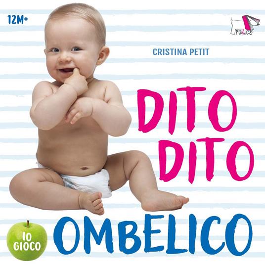 Dito dito ombelico. Ediz. a colori - Cristina Petit - copertina