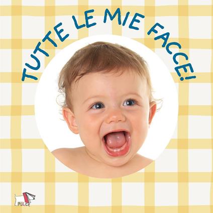 Tutte le mie facce. Ediz. a colori - copertina