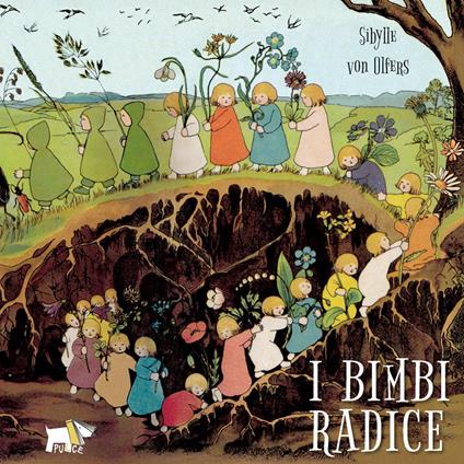 I bimbi radice. Ediz. a colori - Sibylle von Olfers - copertina