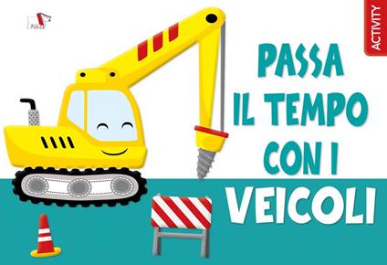 Passa il tempo con i veicoli. Ediz. a colori - copertina