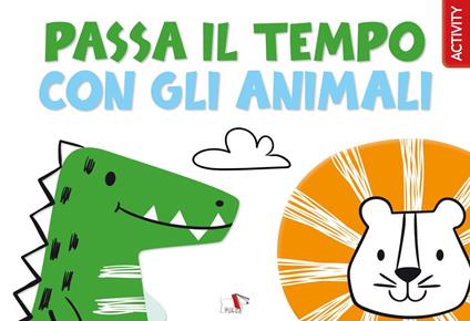Passa il tempo con gli animali. Ediz. a colori - copertina