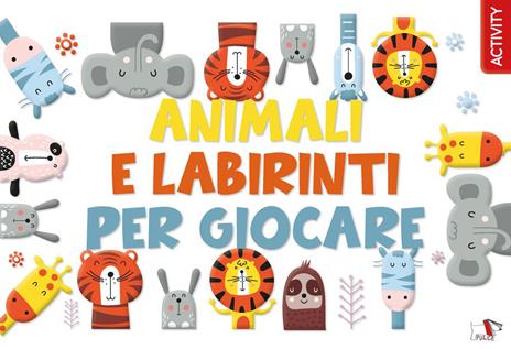 Animali e labirinti per giocare. Ediz. a colori - copertina