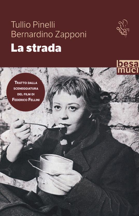 La strada - Tullio Pinelli,Bernardino Zapponi - copertina