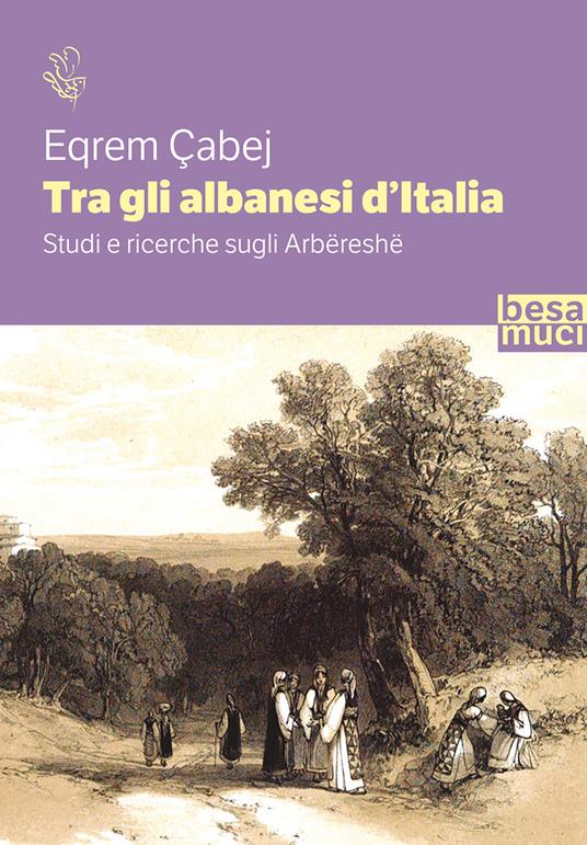 Tra gli albanesi d'Italia. Studi e ricerche sugli Arbëreshë - Eqrem Çabej - copertina