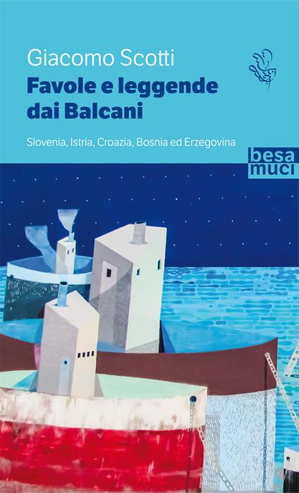 Favole e leggende dai Balcani. Slovenia, Istria, Croazia, Bosnia ed Erzegovina. Vol. 1 - Giacomo Scotti - copertina