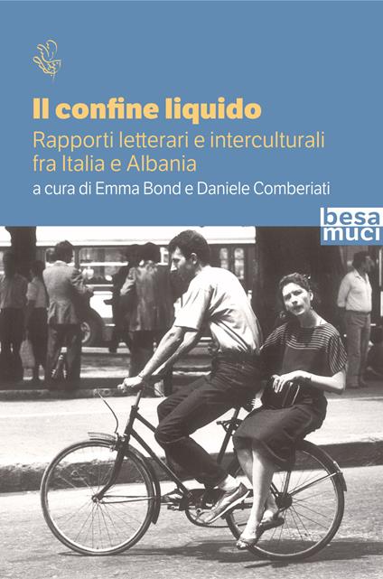 Il confine liquido. Rapporti letterari e interculturali fra Italia e Albania - copertina