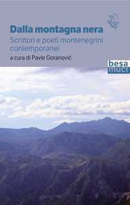 Dalla montagna nera. Scrittori e poeti montenegrini contemporanei