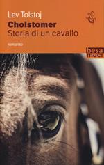 Cholstomer. Storia di un cavallo