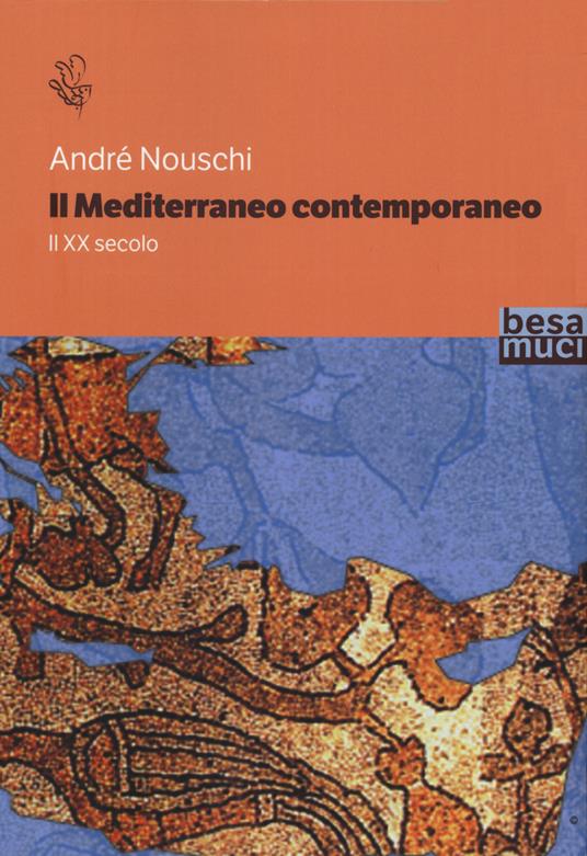 Il Mediterraneo contemporaneo. Il XX secolo - André Nouschi - copertina