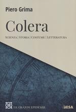 Colera. Scienza, storia, costume, letteratura