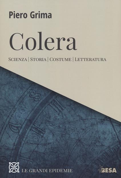 Colera. Scienza, storia, costume, letteratura - Piero Grima - copertina