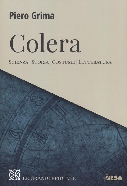 Colera. Scienza, storia, costume, letteratura - Piero Grima - copertina