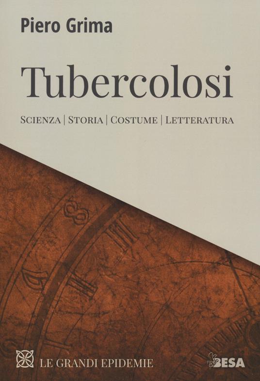 Tubercolosi. Scienza, storia, costume, letteratura - Piero Grima - copertina