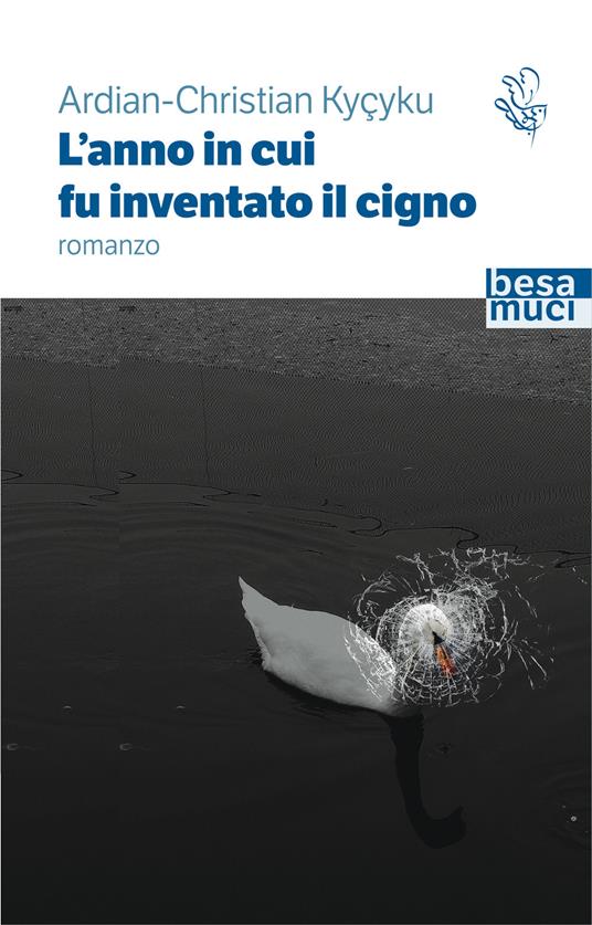 L'anno in cui fu inventato il cigno - Ardian-Christian Kycyku - copertina