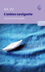 L' anima navigante. Racconti dal Portogallo