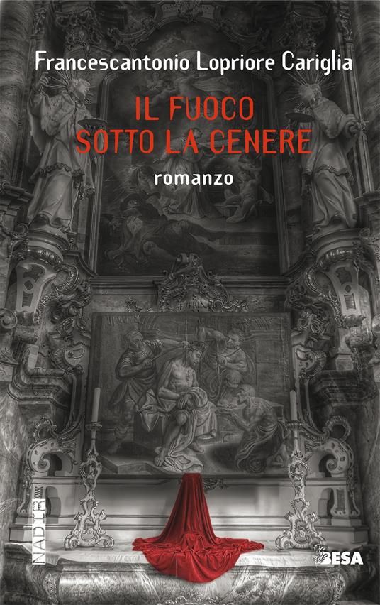 Il fuoco sotto la cenere - Francescantonio Lopriore Cariglia - copertina