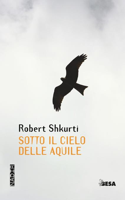 Sotto il cielo delle aquile - Robert Shkurti - copertina