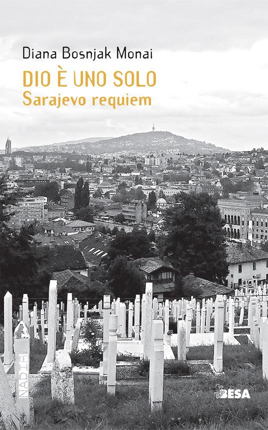 Dio è uno solo. Sarajevo Requiem - Diana Bosnjak Monai - copertina