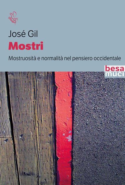 Mostri. Mostruosità e normalità nel pensiero occidentale - José Gil - copertina