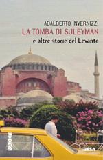 La tomba di Suleyman e altre storie del Levante