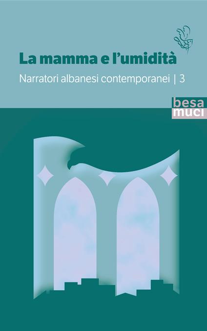 La mamma e l'umidità. Narratori albanesi contemporanei. Vol. 3 - copertina