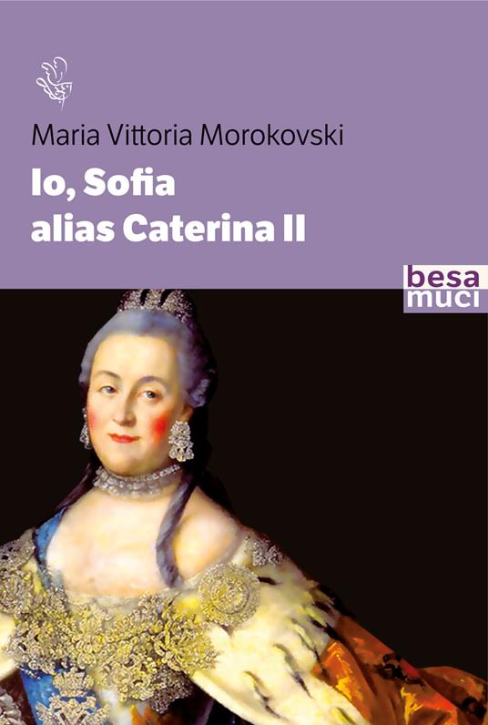 Io Sofia, alias Caterina II - M. Vittoria Morokovski - copertina