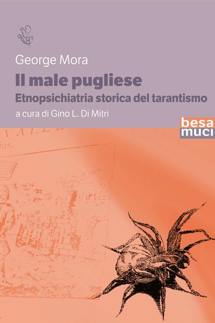 Il male pugliese. Etnopsichiatria storica del tarantismo - George Mora - copertina