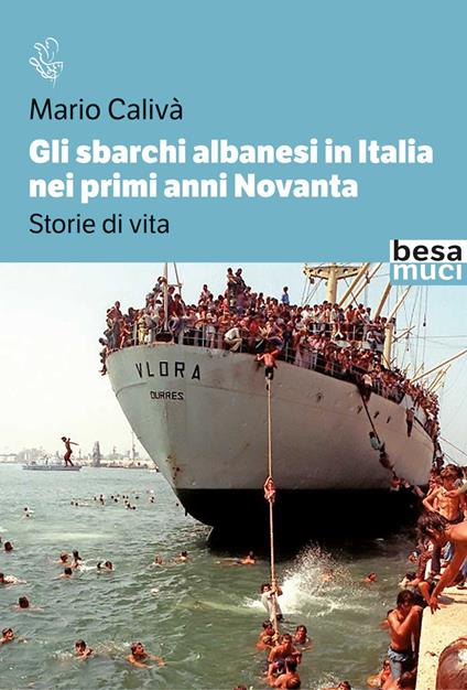 Gli sbarchi albanesi in Italia nei primi anni Novanta. Storie di vita - Mario Calivà - copertina