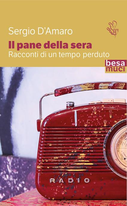 Il pane della sera. Racconti di un tempo perduto - Sergio D'Amaro - copertina