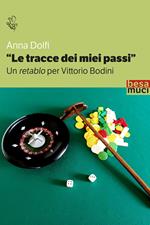 Le tracce dei miei passi. Un retablo per Bodini
