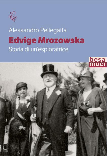 Edvige Mrozowska. Storia di un'esploratrice - Alessandro Pellegatta - copertina