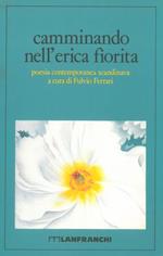 Camminando nell'erica fiorita. Poesia contemporanea scandinava