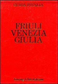 Friuli Venezia Giulia. La crisi dei cinquant'anni - Beniamino Pagliaro - copertina