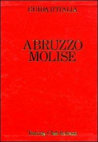 Abruzzo e Molise - Remo Carulli,Denis Falconieri,Luigi Farrauto - copertina