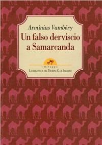Un falso derviscio a Samarcanda - Árminius Vámbéry - copertina