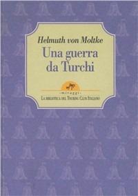 Una guerra da turchi - Helmuth von Moltke - copertina