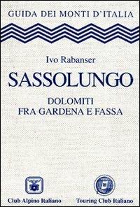 Sassolungo. Dolomiti fra Gardena e Fassa - Ivo Rabanser - copertina