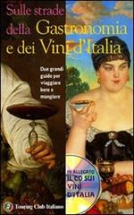 Sulle strade della gastronomia e dei vini d'Italia. Con CD-ROM