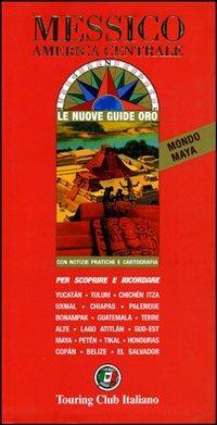 Messico, America Centrale. Mondo Maya - copertina