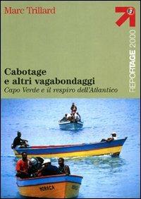 Cabotage e altri vagabondaggi. Capo Verde e il respiro dell'Atlantico - Marc Trillard - copertina