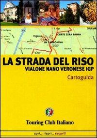 La strada del riso. Vialone, Nano, Veronese IGP - copertina