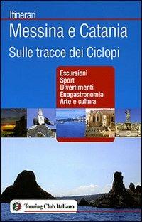 Messina e Catania. Sulle tracce dei Ciclopi. Ediz. illustrata - copertina