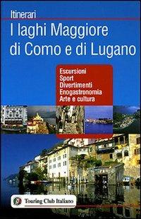 I laghi Maggiore di Como e di Lugano. Ediz. illustrata - copertina
